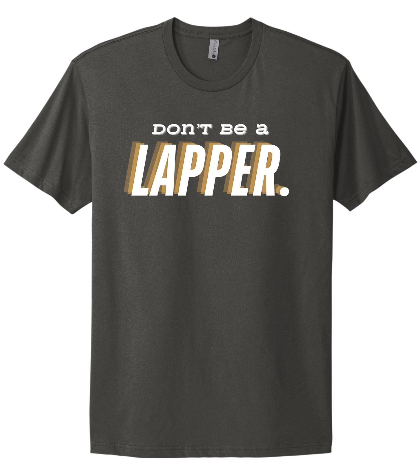 Don't Be A Lapper Tee